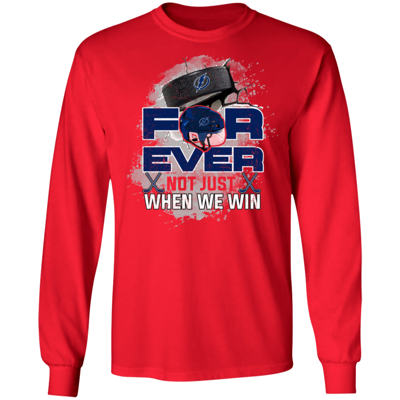 For Ever Not Just When We Win Tampa Bay Lightning T Shirt