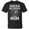 He Calls Mom Who Tackled My Anaheim Ducks T Shirts