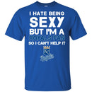 I Hate Being Sexy But I'm Fan So I Can't Help It Kansas City Royals Royal T Shirts