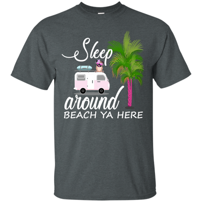 Sleep Around Beach Ya Here Pug T Shirts