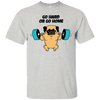 Pug - Go Hard Or Go Home T Shirts