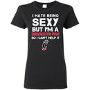 I Hate Being Sexy But I'm Fan So I Can't Help It Cincinnati Bearcats Black T Shirts