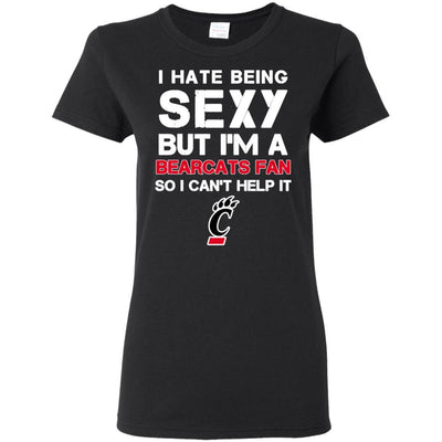 I Hate Being Sexy But I'm Fan So I Can't Help It Cincinnati Bearcats Black T Shirts