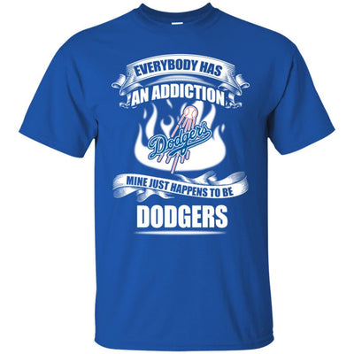 Everybody Has An Addiction Mine Just Happens To Be Los Angeles Dodgers T Shirt