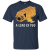 Nice Pug T Shirts - A Loaf Of Pug Ver 1, is a cool gift for friends