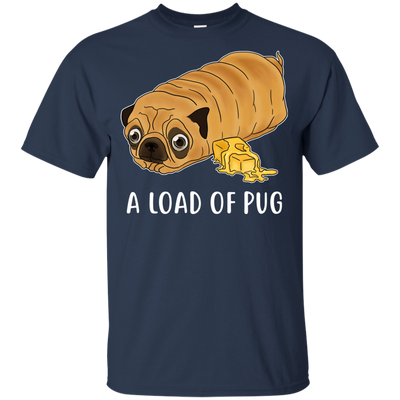 Nice Pug T Shirts - A Loaf Of Pug Ver 1, is a cool gift for friends