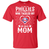 He Calls Mom Who Tackled My Philadelphia Phillies T Shirts