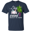 Sleep Around Beach Ya Here Pug T Shirts