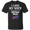 I Love My Wife And Cheering For My Buffalo Bills T Shirts