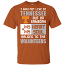 My Heart And My Soul Belong To The Tennessee Volunteers T Shirts