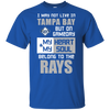 My Heart And My Soul Belong To The Tampa Bay Rays T Shirts