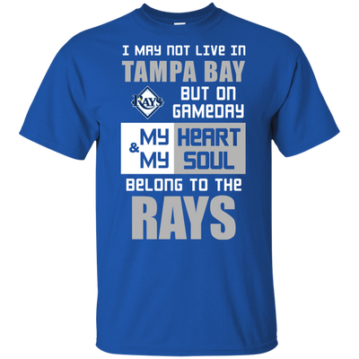 My Heart And My Soul Belong To The Tampa Bay Rays T Shirts