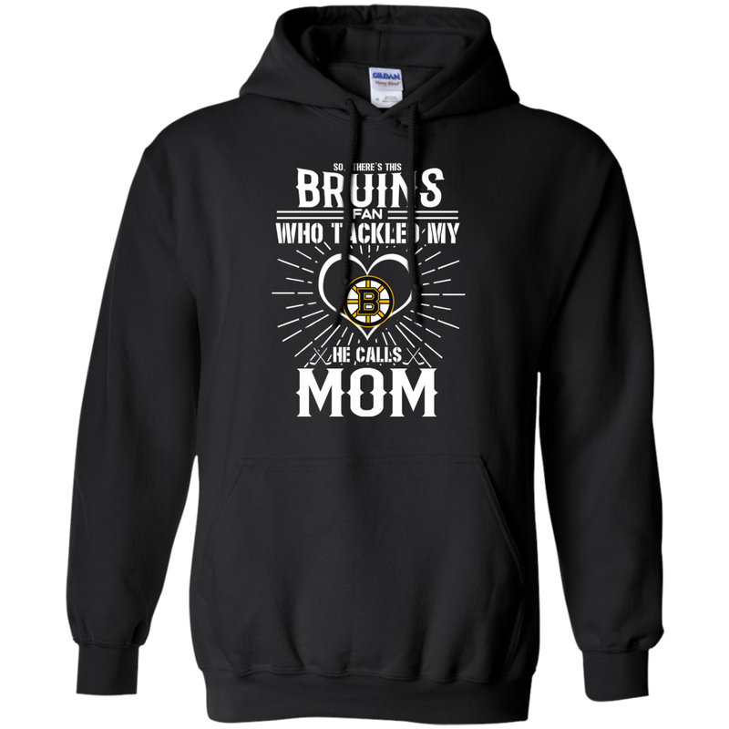 He Calls Mom Who Tackled My Boston Bruins T Shirts
