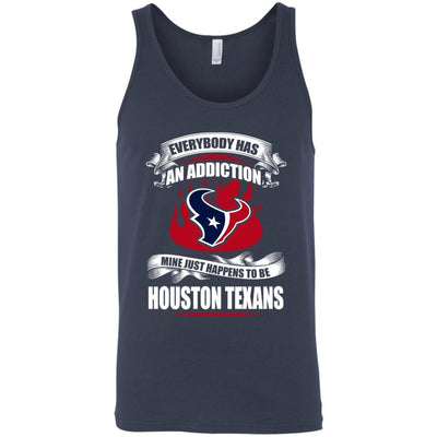 Everybody Has An Addiction Mine Just Happens To Be Houston Texans T Shirt