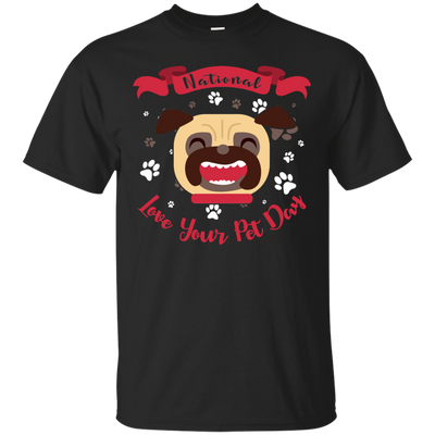 Nice Pug T Shirts - National Love Your Pet Day, is an awesome gift