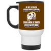 My Loyalty And Your Lack Of Taste Washington Redskins Mugs