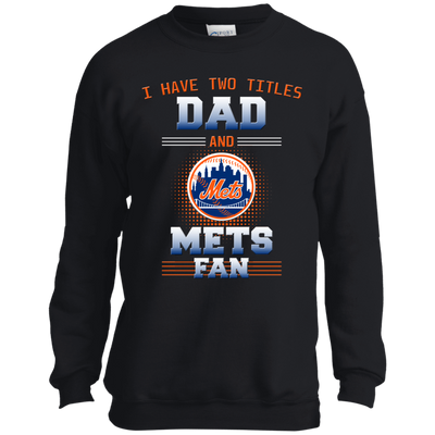 I Have Two Titles Dad And New York Mets Fan T Shirts