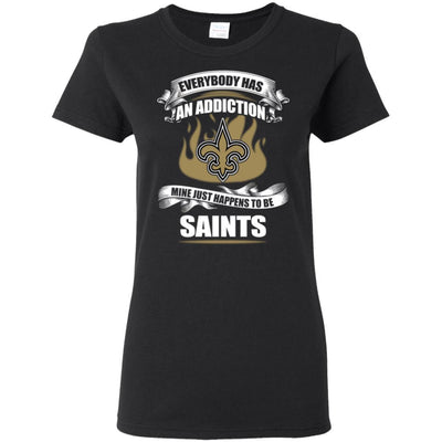 Everybody Has An Addiction Mine Just Happens To Be New Orleans Saints T Shirt