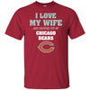 I Love My Wife And Cheering For My Chicago Bears T Shirts