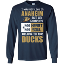 My Heart And My Soul Belong To The Anaheim Ducks T Shirts