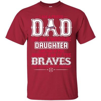 Proud Of Dad Of An Awesome Daughter Atlanta Braves T Shirts