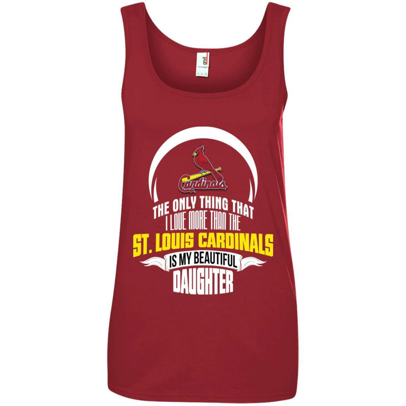 The Only Thing Dad Loves His Daughter Fan St. Louis Cardinals T Shirt