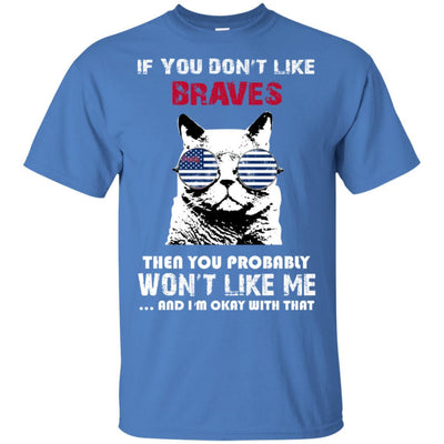 Something for you If You Don't Like Atlanta Braves T Shirt