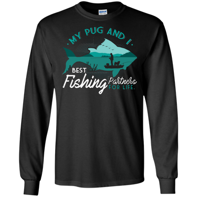 My Pug And I Best Fishing Partners For Life T Shirts