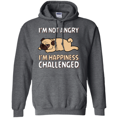 I'm Not Angry I'm Happiness Challenged Pug T Shirts