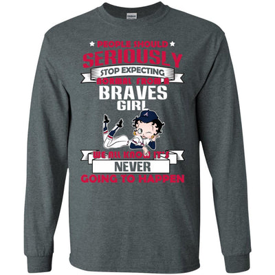 People Should Seriously Stop Expecting Normal From An Atlanta Braves Girl T Shirt