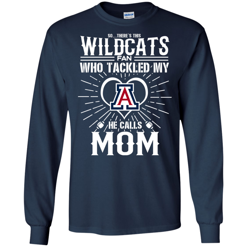 He Calls Mom Who Tackled My Arizona Wildcats T Shirts
