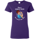 I'm A Single Mom. It's Not For The Weak T Shirts