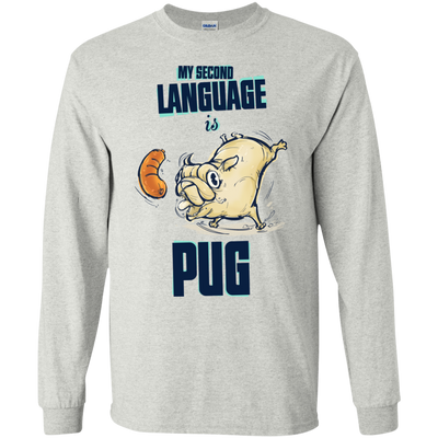 My Second Language Is Pug T Shirts