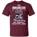 The Denver Broncos Are Like Music T Shirt