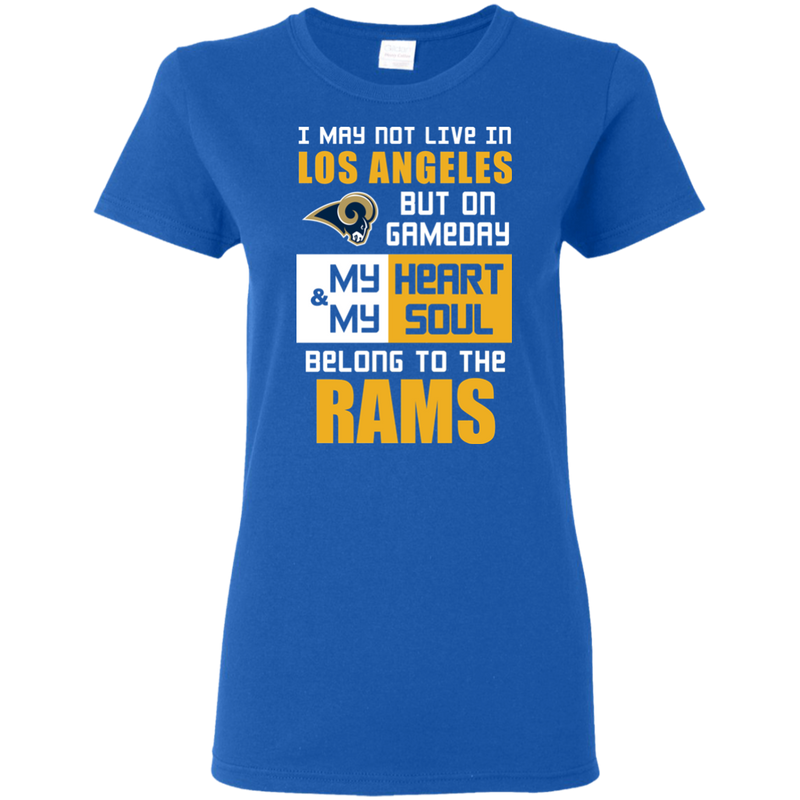 My Heart And My Soul Belong To The Los Angeles Rams T Shirts
