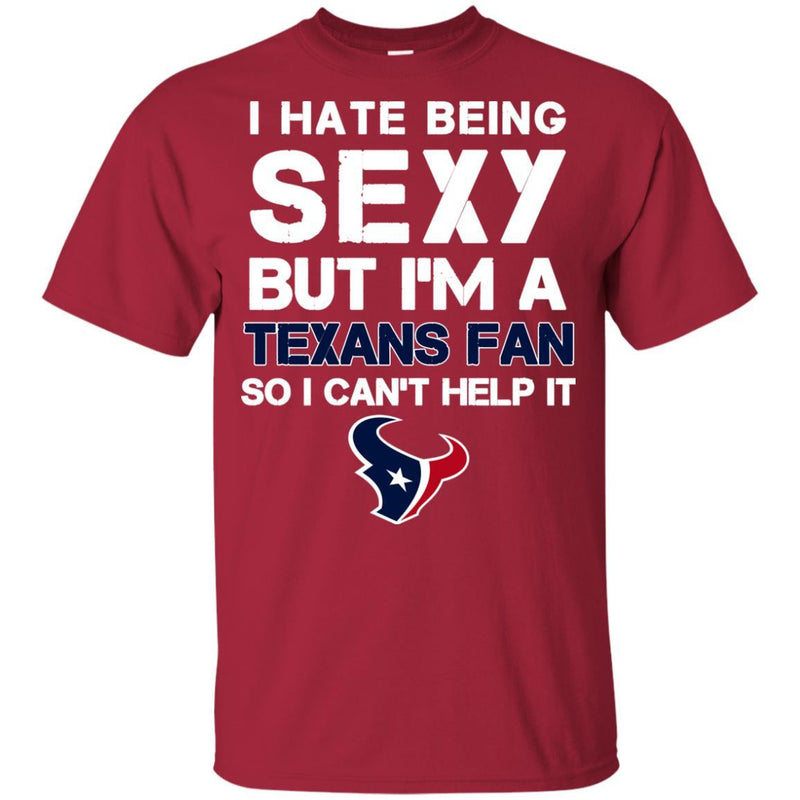 I Hate Being Sexy But I'm Fan So I Can't Help It Houston Texans Navy T Shirts