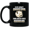 My Loyalty And Your Lack Of Taste Vegas Golden Knights Mugs