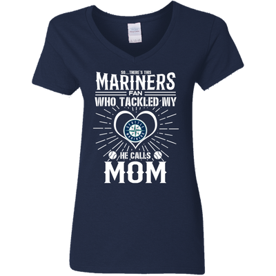 He Calls Mom Who Tackled My Seattle Mariners T Shirts