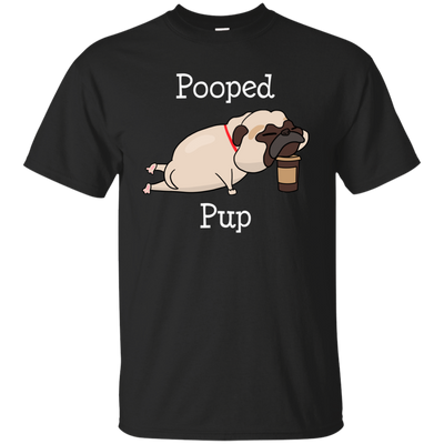 Nice Pug T Shirts - Pooped Pup, is a cool gift for friends and family