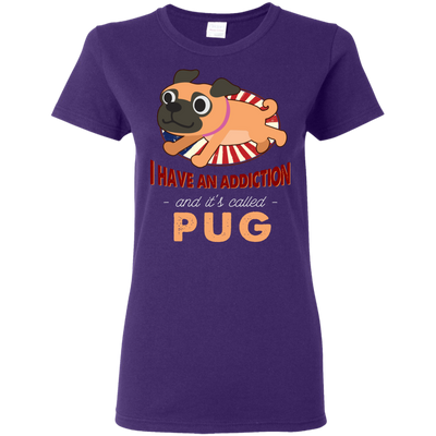 I Have An Addiction And It's Called Pug T Shirts