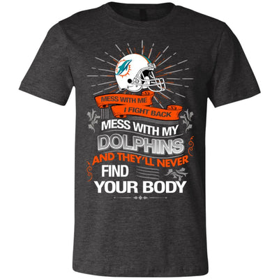 My Miami Dolphins And They'll Never Find Your Body T Shirt