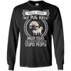 My Pug Have Anger Issues And A Serious Dislike For Stupid People T Shirts