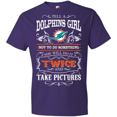 She Will Do It Twice And Take Pictures Miami Dolphins T Shirt