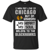 My Heart And My Soul Belong To The Chicago Blackhawks T Shirts