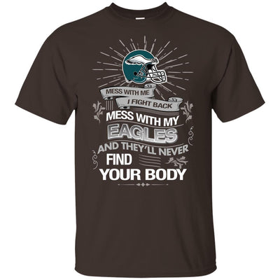 My Philadelphia Eagles And They'll Never Find Your Body T Shirt