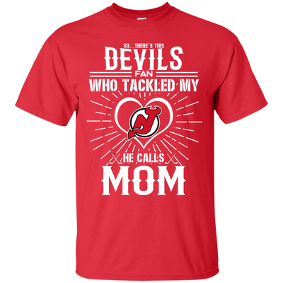 He Calls Mom Who Tackled My New Jersey Devils T Shirts