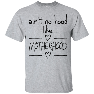 Ain't No Hood Like Mother Hood T Shirts V3