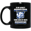 My Loyalty And Your Lack Of Taste St. Louis Blues Mugs