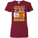 My Heart And My Soul Belong To The Washington Redskins T Shirts