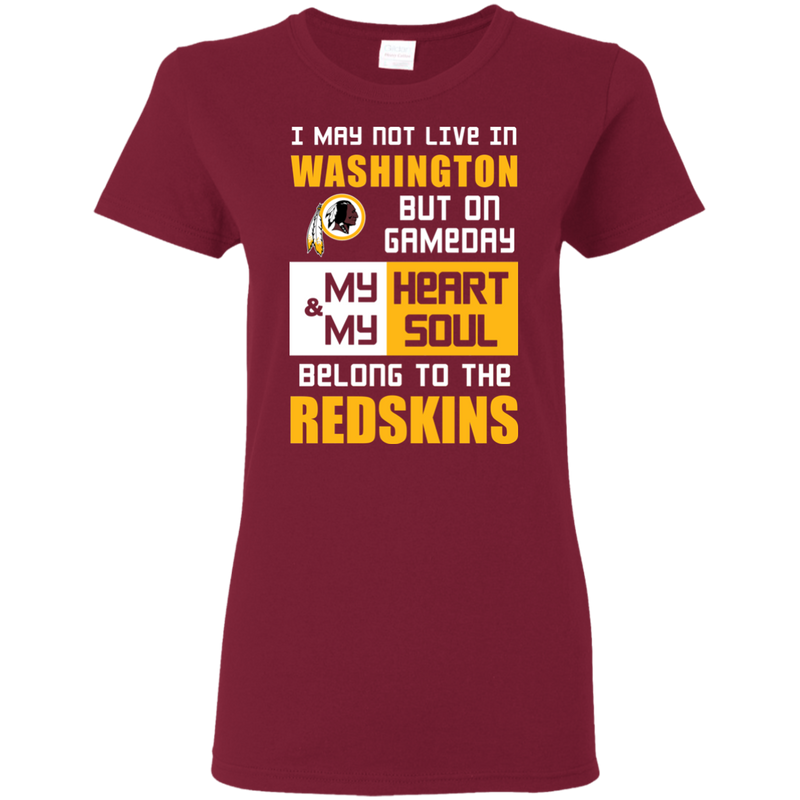 My Heart And My Soul Belong To The Washington Redskins T Shirts